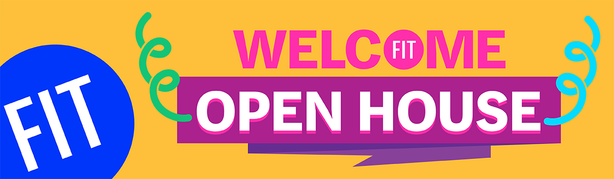 Welcome to FIT Open House banner graphic.